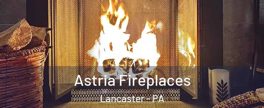  Astria Fireplaces Lancaster - PA