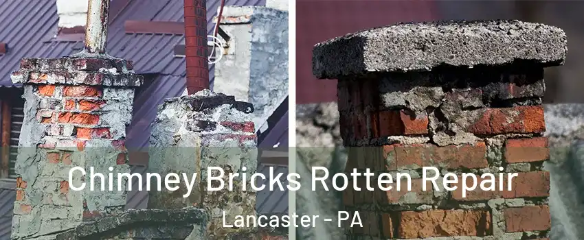  Chimney Bricks Rotten Repair Lancaster - PA