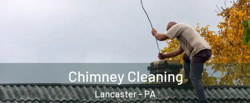  Chimney Cleaning Lancaster - PA