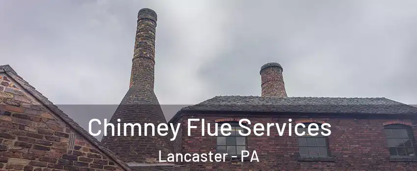  Chimney Flue Services Lancaster - PA