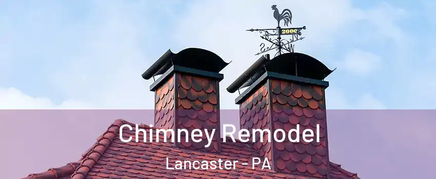  Chimney Remodel Lancaster - PA