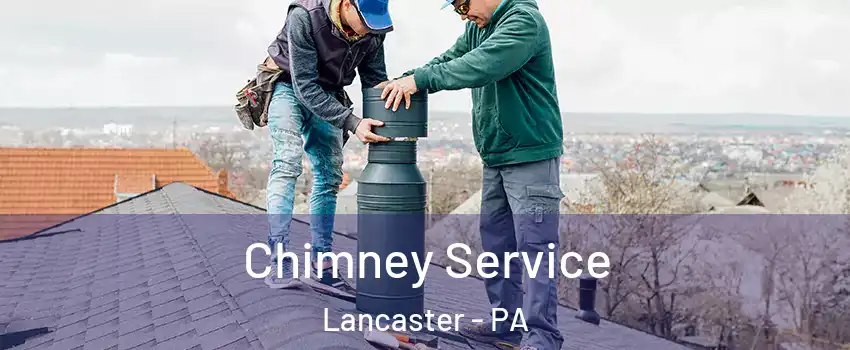  Chimney Service Lancaster - PA