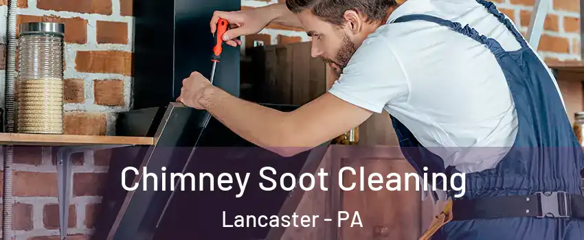  Chimney Soot Cleaning Lancaster - PA