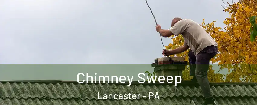  Chimney Sweep Lancaster - PA