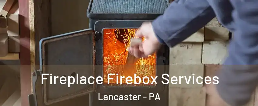  Fireplace Firebox Services Lancaster - PA