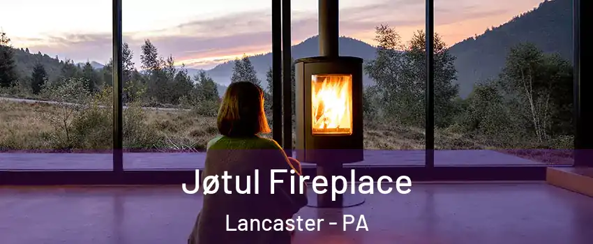  Jøtul Fireplace Lancaster - PA