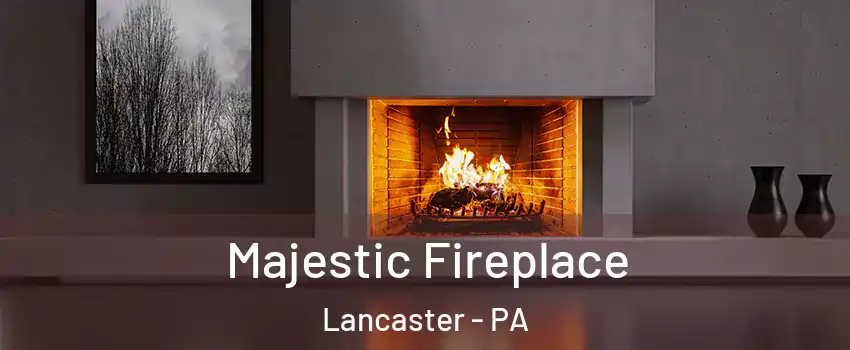  Majestic Fireplace Lancaster - PA