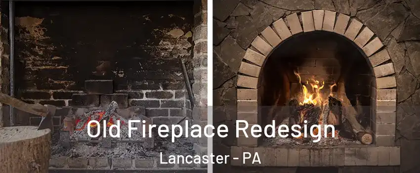  Old Fireplace Redesign Lancaster - PA