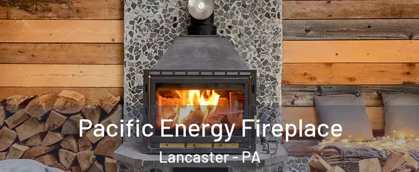  Pacific Energy Fireplace Lancaster - PA