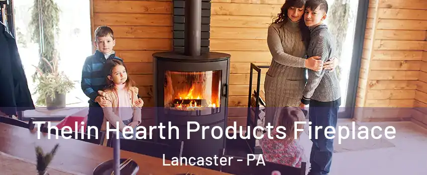  Thelin Hearth Products Fireplace Lancaster - PA